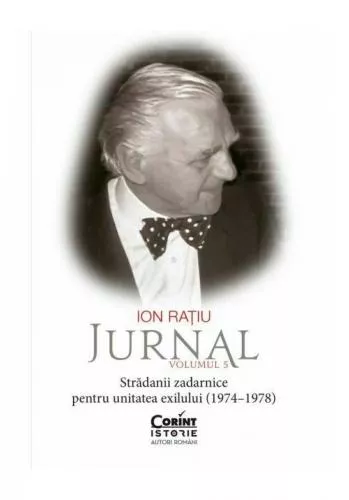 Corint Ion Ratiu. Jurnal, Volumul 5: Stradanii zadarnice pentru unitatea exilului (1974–1978)