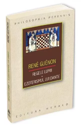 Rene Guenon Regele lumii. Ezoterismul lui Dante -